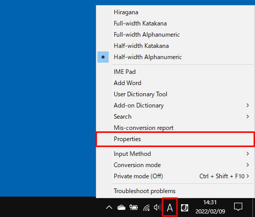 通知領域のIMEアイコン（「A」または「あ」）を右クリックし、表示された一覧から「Properties」をクリックします
