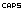 CAPS