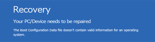Recovery画面に「Your PC/Device needs to be repaired」と英文のエラーメッセージが表示されている場合