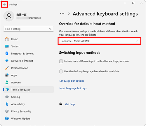 「Override for default input method」欄のボックスに、「Japanese - Microsoft IME」と表示されていることを確認し、画面左上の「←」（戻る）を二回クリックします